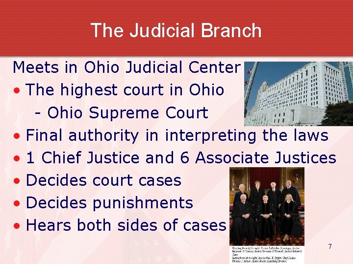 The Judicial Branch Meets in Ohio Judicial Center • The highest court in Ohio