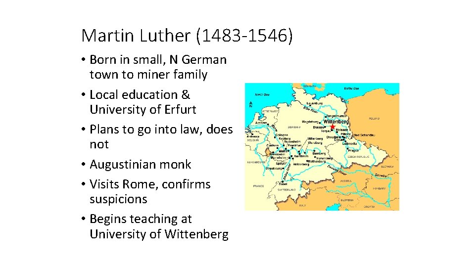 Martin Luther (1483 -1546) • Born in small, N German town to miner family