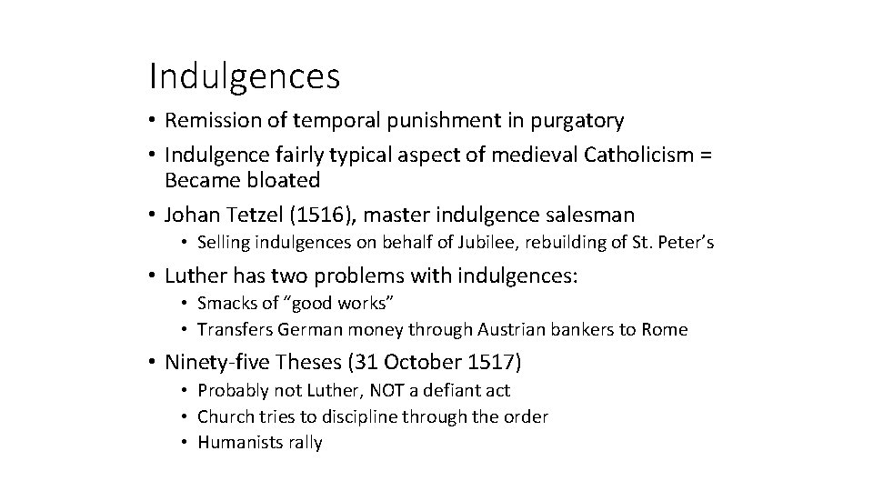 Indulgences • Remission of temporal punishment in purgatory • Indulgence fairly typical aspect of