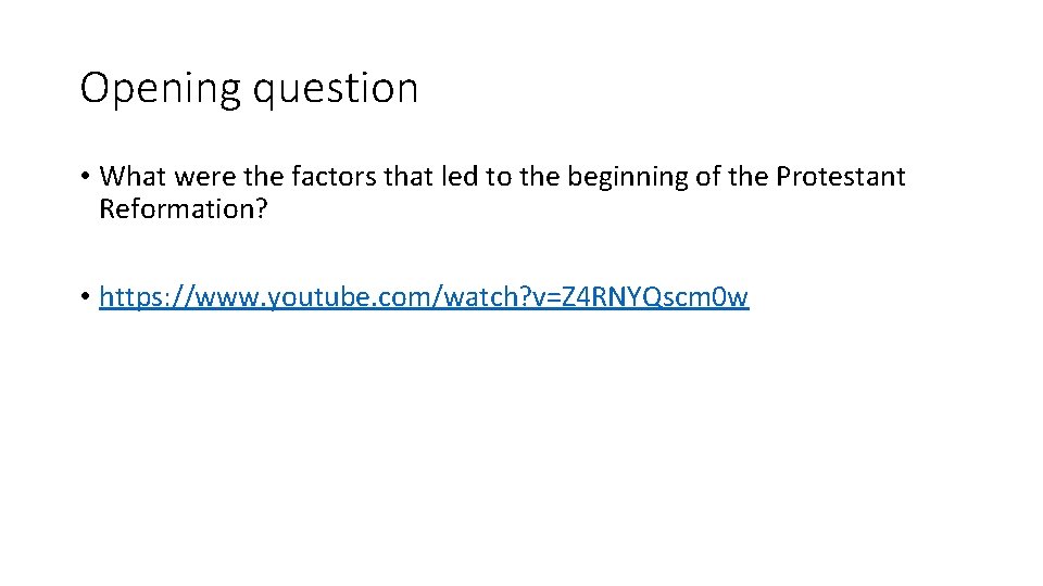 Opening question • What were the factors that led to the beginning of the