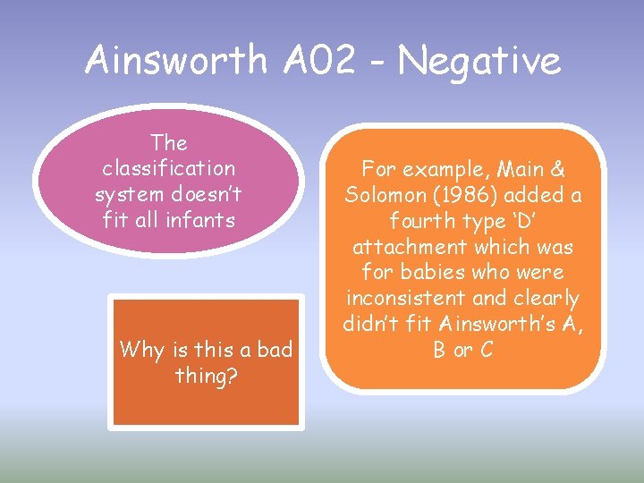 Ainsworth A 02 - Negative The classification system doesn’t fit all infants Why is