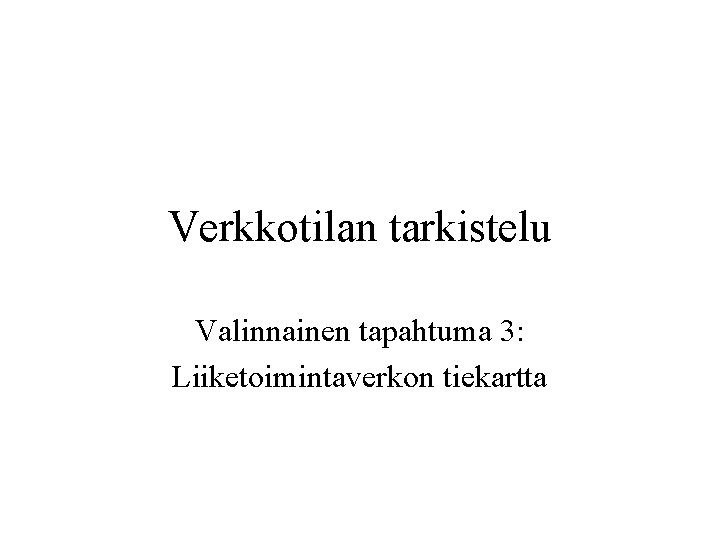 Verkkotilan tarkistelu Valinnainen tapahtuma 3: Liiketoimintaverkon tiekartta 