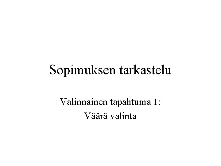 Sopimuksen tarkastelu Valinnainen tapahtuma 1: Väärä valinta 