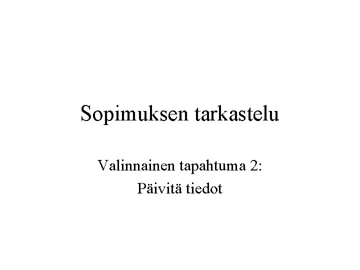 Sopimuksen tarkastelu Valinnainen tapahtuma 2: Päivitä tiedot 