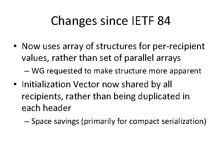 Changes since IETF 84 • Now uses array of structures for per-recipient values, rather