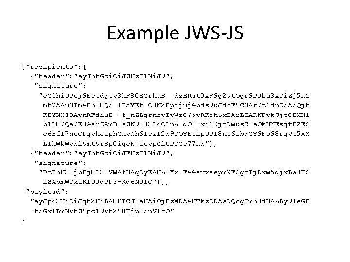 Example JWS-JS {"recipients": [ {"header": "ey. Jhb. Gci. Oi. JSUz. I 1 Ni. J