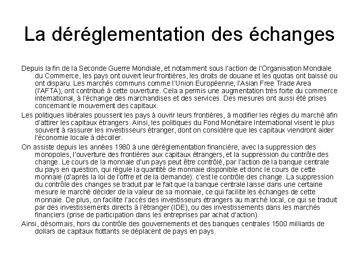La déréglementation des échanges Depuis la fin de la Seconde Guerre Mondiale, et notamment La déréglementation des échanges Depuis la fin de la Seconde Guerre Mondiale, et notamment