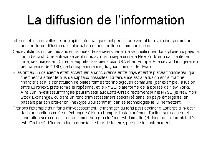 La diffusion de l’information Internet et les nouvelles technologies informatiques ont permis une véritable La diffusion de l’information Internet et les nouvelles technologies informatiques ont permis une véritable