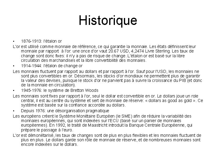 Historique • 1876 -1913: l’étalon or L’or est utilisé comme monnaie de référence, ce Historique • 1876 -1913: l’étalon or L’or est utilisé comme monnaie de référence, ce