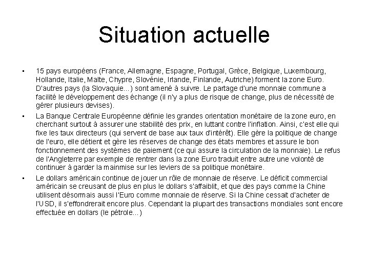 Situation actuelle • • • 15 pays européens (France, Allemagne, Espagne, Portugal, Grèce, Belgique, Situation actuelle • • • 15 pays européens (France, Allemagne, Espagne, Portugal, Grèce, Belgique,