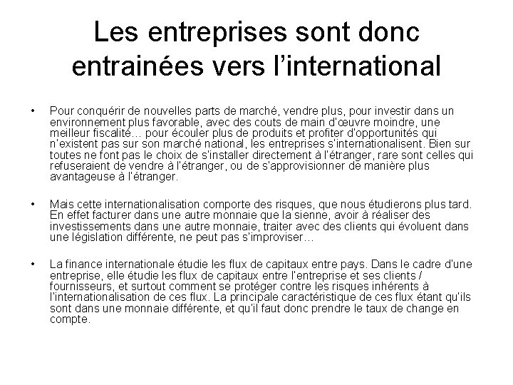 Les entreprises sont donc entrainées vers l’international • Pour conquérir de nouvelles parts de Les entreprises sont donc entrainées vers l’international • Pour conquérir de nouvelles parts de