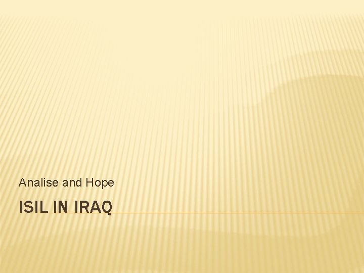 Analise and Hope ISIL IN IRAQ 