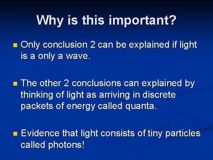 Why is this important? n Only conclusion 2 can be explained if light is