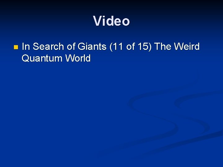 Video n In Search of Giants (11 of 15) The Weird Quantum World 