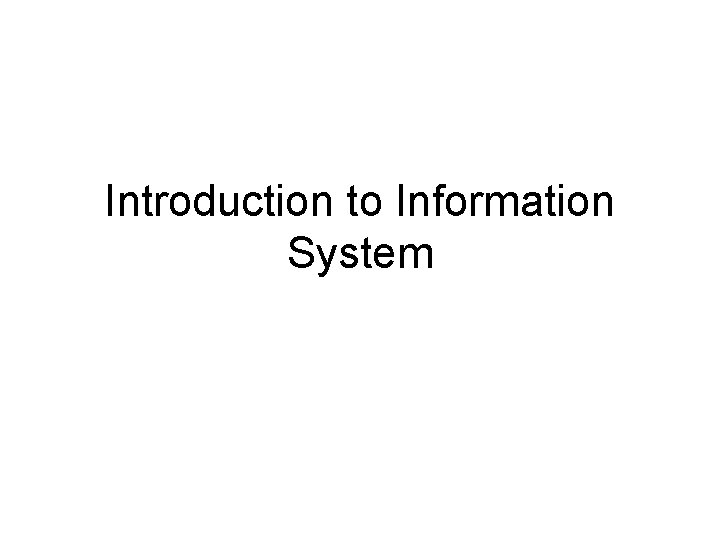 Introduction to Information System 