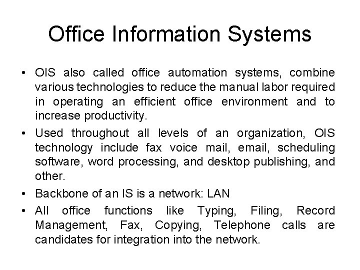 Office Information Systems • OIS also called office automation systems, combine various technologies to