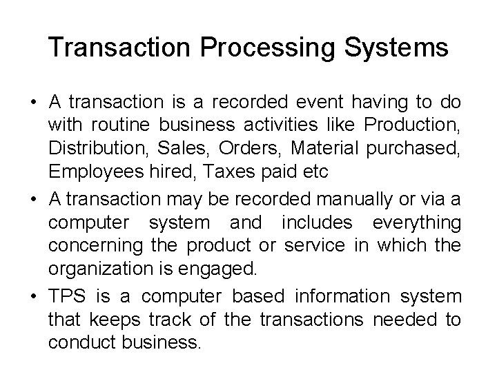 Transaction Processing Systems • A transaction is a recorded event having to do with