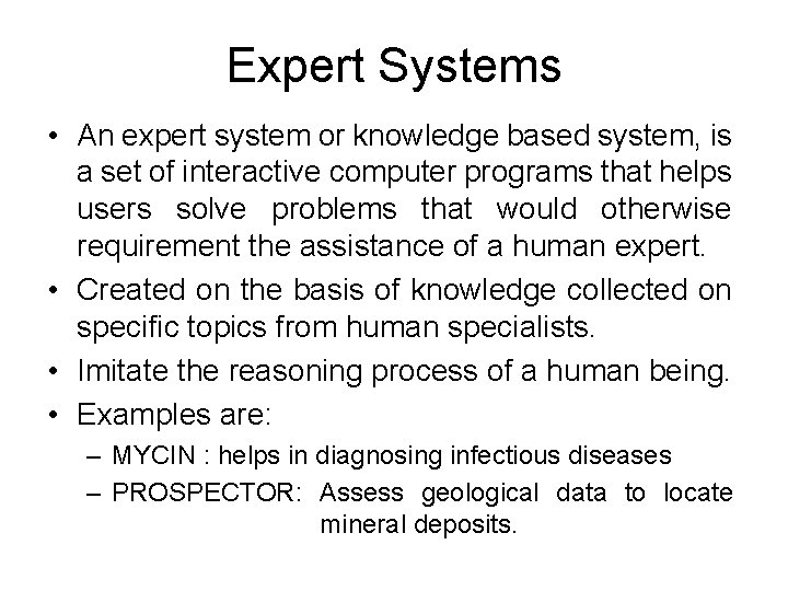 Expert Systems • An expert system or knowledge based system, is a set of