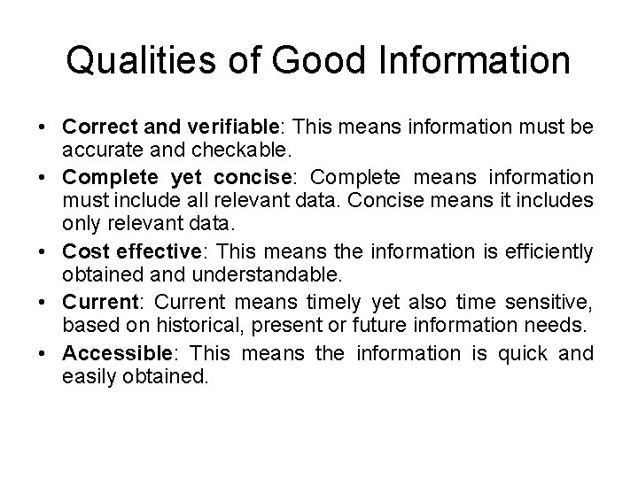 Qualities of Good Information • Correct and verifiable: This means information must be accurate