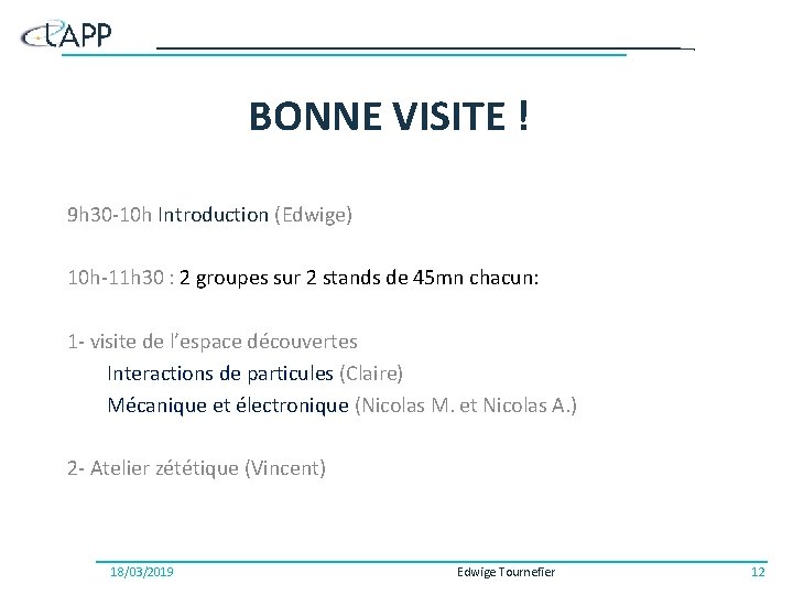 BONNE VISITE ! 9 h 30 -10 h Introduction (Edwige) 10 h-11 h 30