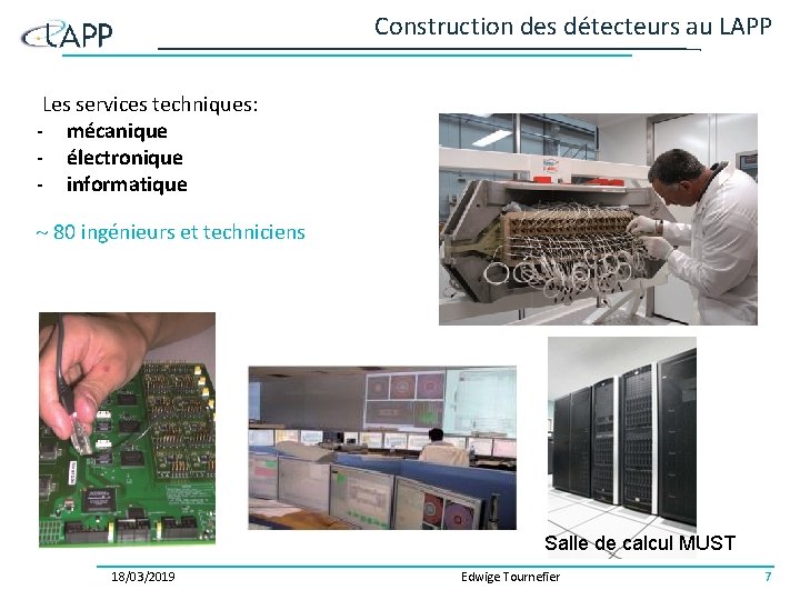 Construction des détecteurs au LAPP Les services techniques: - mécanique - électronique - informatique