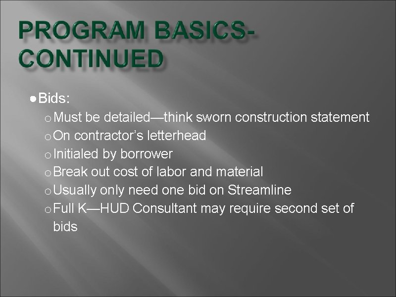 ●Bids: o Must be detailed—think sworn construction statement o On contractor’s letterhead o Initialed