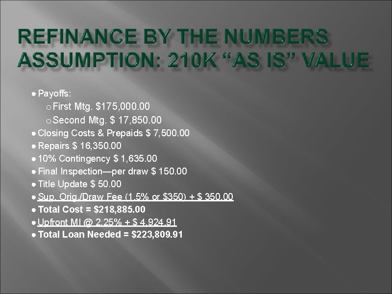 ● Payoffs: o First Mtg. $175, 000. 00 o Second Mtg. $ 17, 850.