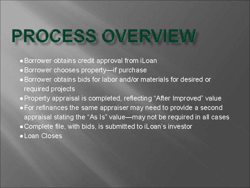 ● Borrower obtains credit approval from i. Loan ● Borrower chooses property—if purchase ●