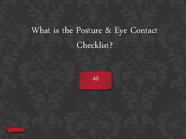 What is the Posture & Eye Contact Checklist? 40 