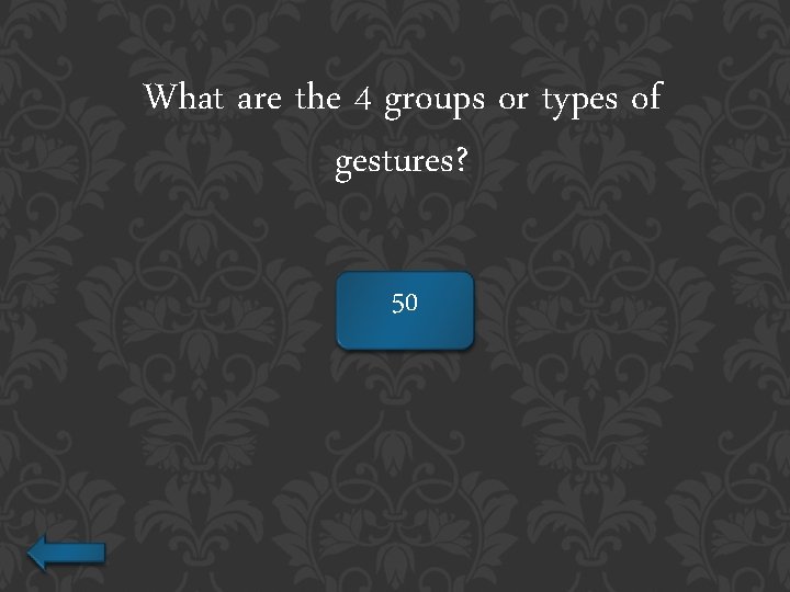 What are the 4 groups or types of gestures? 50 