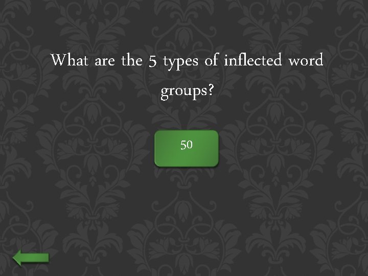 What are the 5 types of inflected word groups? 50 