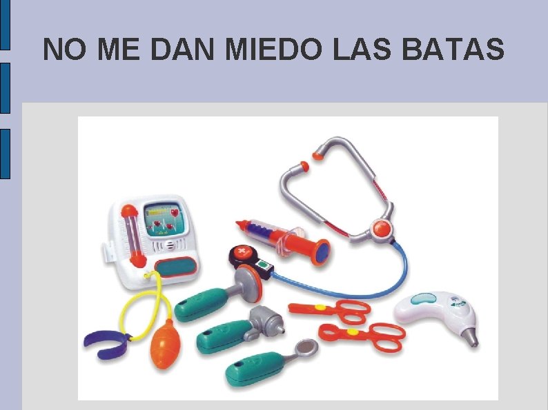 NO ME DAN MIEDO LAS BATAS 