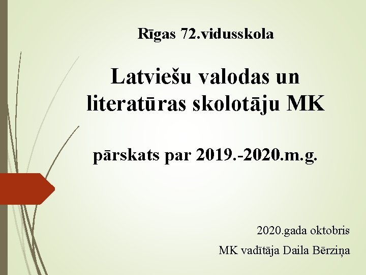 Rīgas 72. vidusskola Latviešu valodas un literatūras skolotāju MK pārskats par 2019. -2020. m.