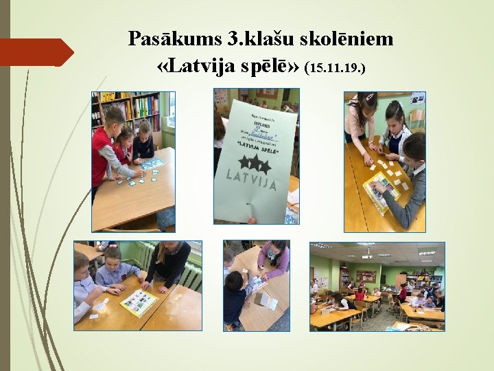 Pasākums 3. klašu skolēniem «Latvija spēlē» (15. 11. 19. ) 