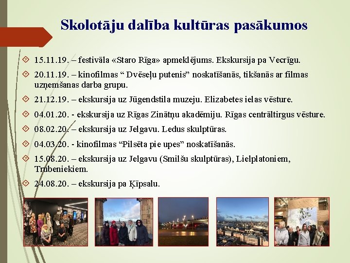 Skolotāju dalība kultūras pasākumos 15. 11. 19. – festivāla «Staro Rīga» apmeklējums. Ekskursija pa