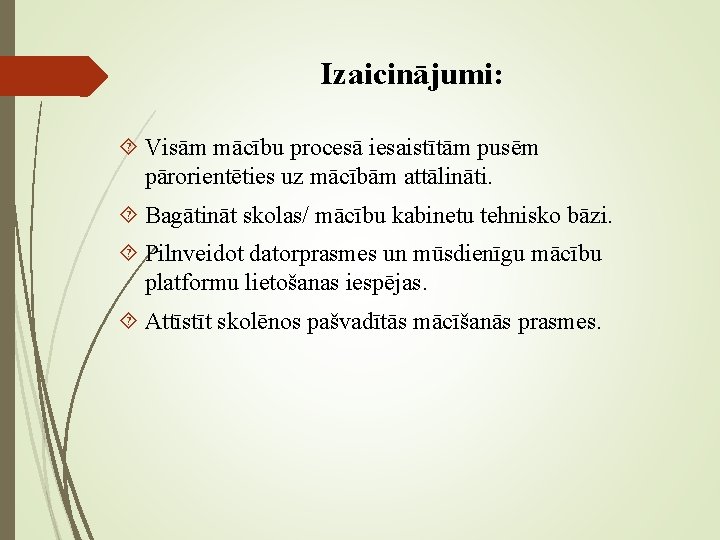 Izaicinājumi: Visām mācību procesā iesaistītām pusēm pārorientēties uz mācībām attālināti. Bagātināt skolas/ mācību kabinetu