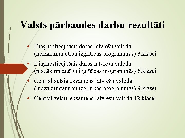 Valsts pārbaudes darbu rezultāti • Diagnosticējošais darbs latviešu valodā (mazākumtautību izglītības programmās) 3. klasei