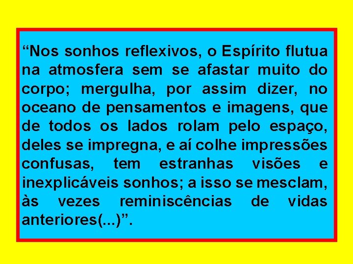 “Nos sonhos reflexivos, o Espírito flutua na atmosfera sem se afastar muito do corpo;