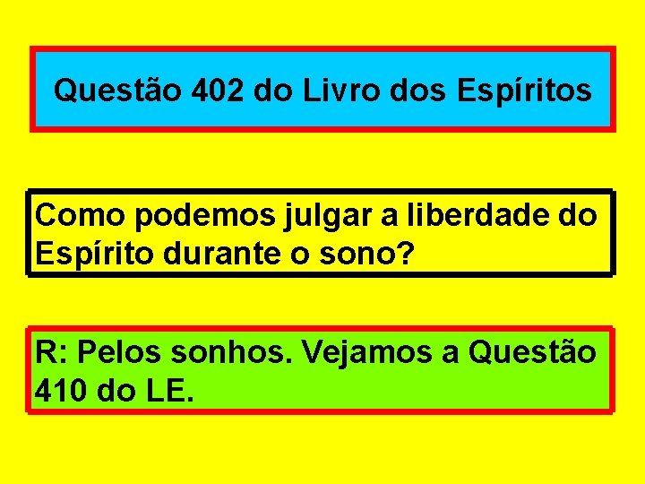 Questão 402 do Livro dos Espíritos Como podemos julgar a liberdade do Espírito durante