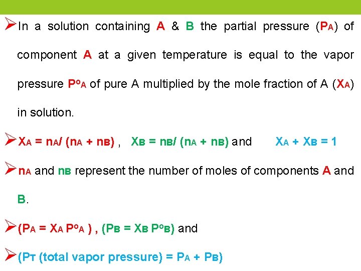 ØIn a solution containing A & B the partial pressure (PA) of component A