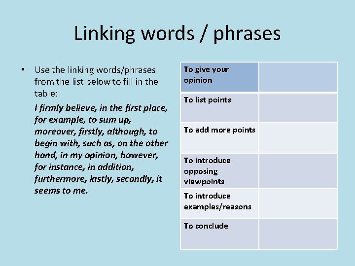 Linking words / phrases • Use the linking words/phrases from the list below to