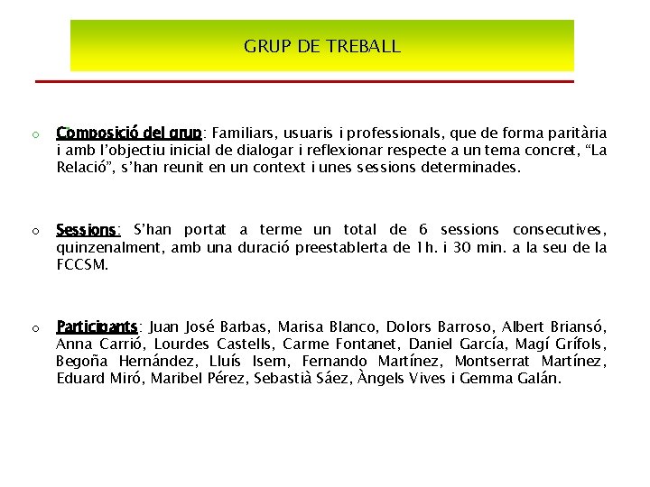 GRUP DE TREBALL o �omposició del grup: Familiars, usuaris i professionals, que de forma