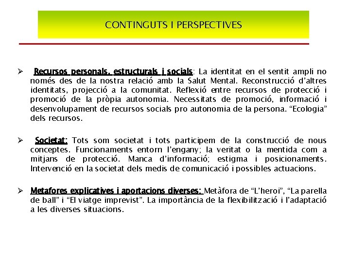 CONTINGUTS I PERSPECTIVES Ø Recursos personals, estructurals i socials: La identitat en el sentit