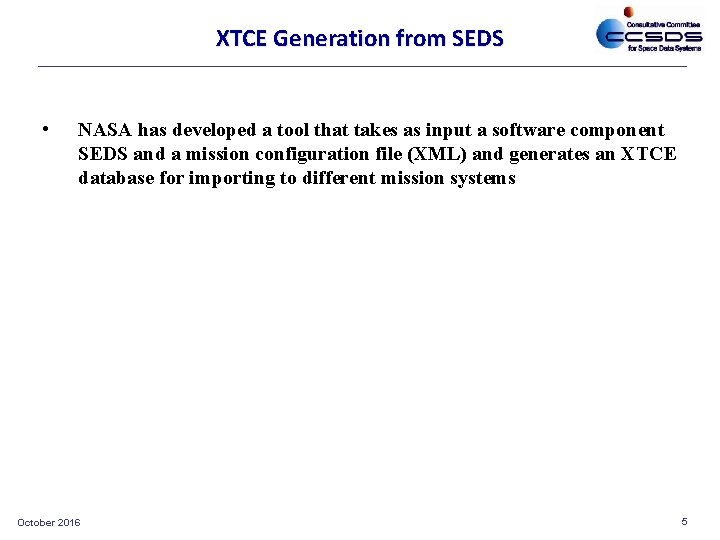 XTCE Generation from SEDS • NASA has developed a tool that takes as input