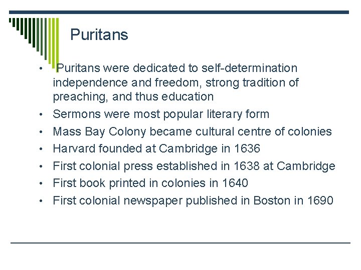 Puritans • • Puritans were dedicated to self-determination independence and freedom, strong tradition of