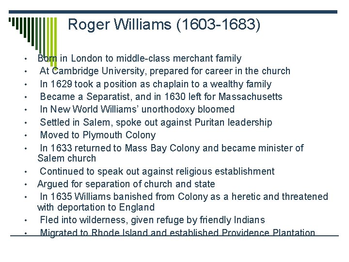 Roger Williams (1603 -1683) • • • • Born in London to middle-class merchant