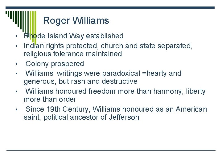 Roger Williams • Rhode Island Way established • Indian rights protected, church and state