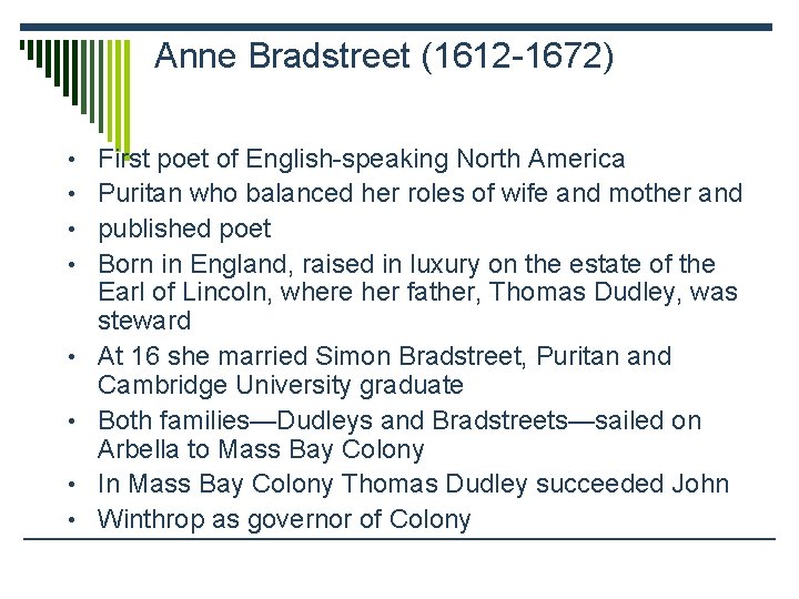 Anne Bradstreet (1612 -1672) • First poet of English-speaking North America • Puritan who