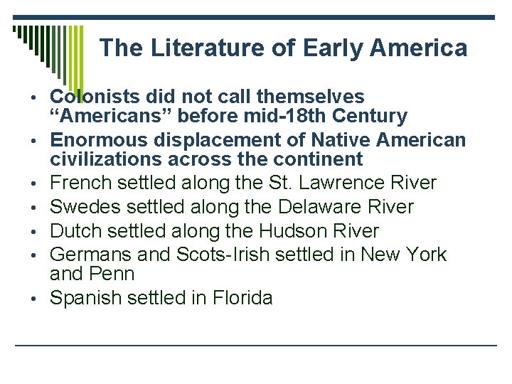 The Literature of Early America • Colonists did not call themselves • • •