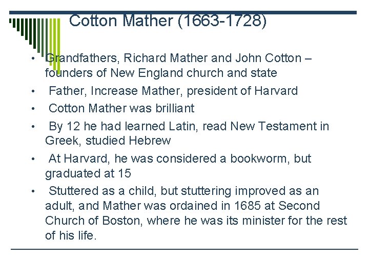 Cotton Mather (1663 -1728) • Grandfathers, Richard Mather and John Cotton – • •